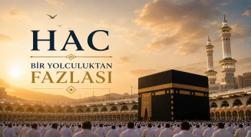 Hac İbadetinin Manevi Boyutu: Bir Yolculuktan Fazlası blog görseli